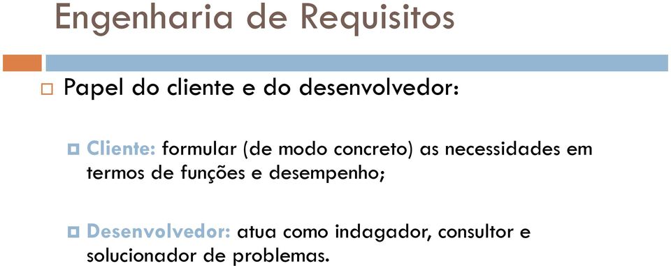 necessidades em termos de funções e desempenho;