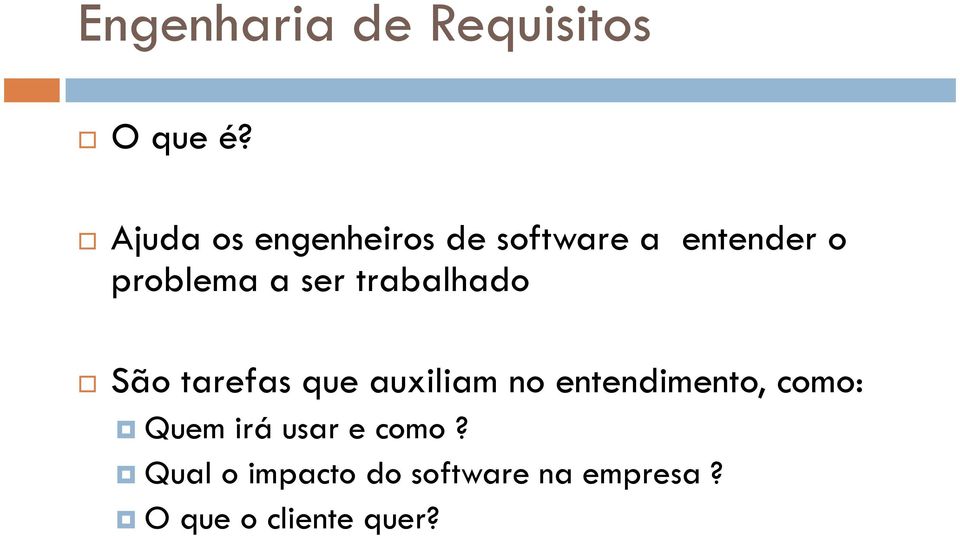 ser trabalhado São tarefas que auxiliam no entendimento,