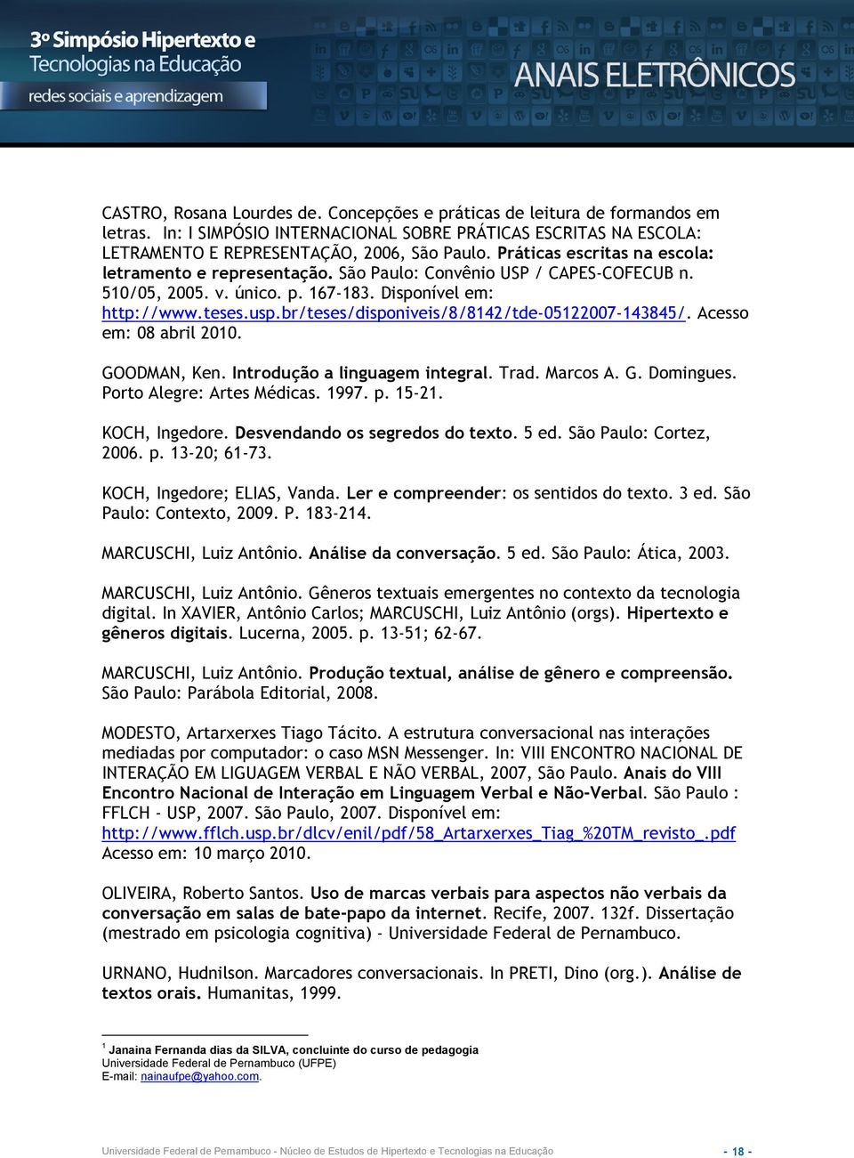 br/teses/disponiveis/8/8142/tde-05122007-143845/. Acesso em: 08 abril 2010. GOODMAN, Ken. Introdução a linguagem integral. Trad. Marcos A. G. Domingues. Porto Alegre: Artes Médicas. 1997. p. 15-21.