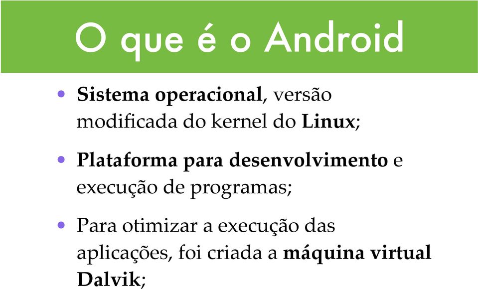 desenvolvimento e execução de programas; Para