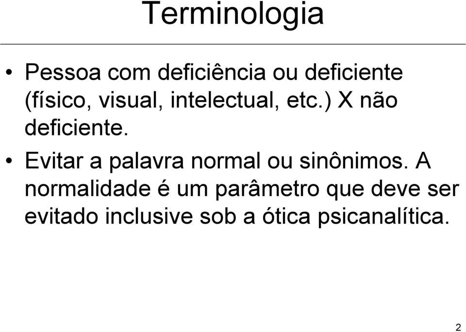 Evitar a palavra normal ou sinônimos.