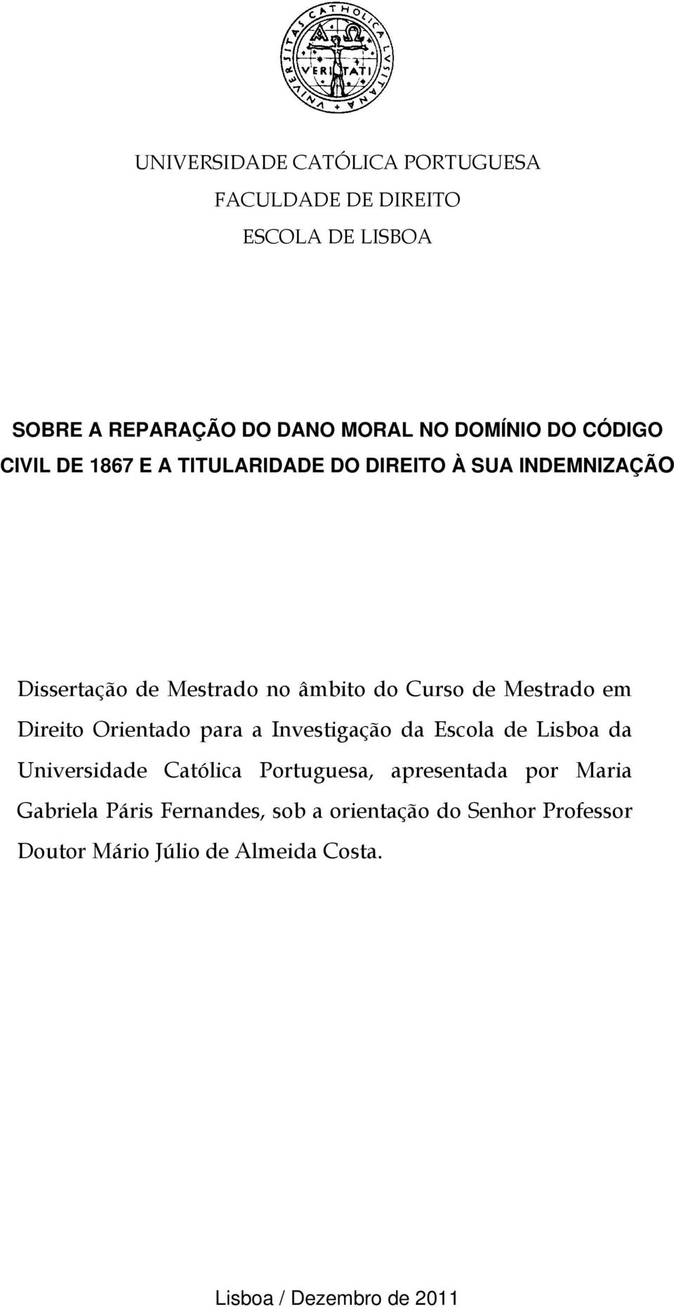 Mestrado em Direito Orientado para a Investigação da Escola de Lisboa da Universidade Católica Portuguesa, apresentada