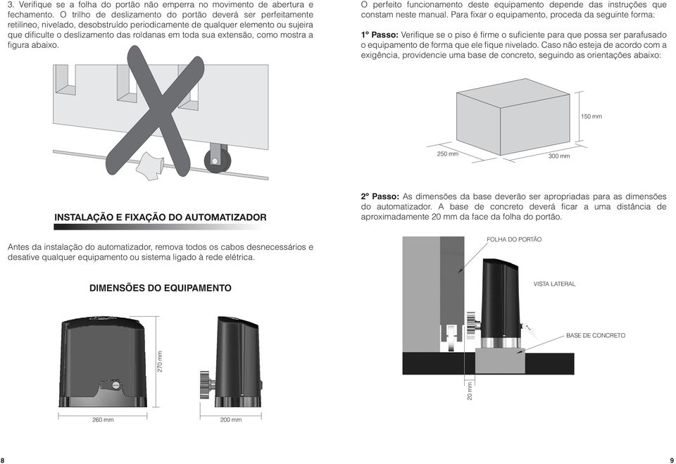 extensão, como mostra a figura abaixo. O perfeito funcionamento deste equipamento depende das instruções que constam neste manual.