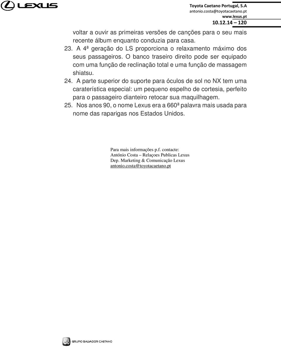 O banco traseiro direito pode ser equipado com uma função de reclinação total e uma função de massagem shiatsu. 24.