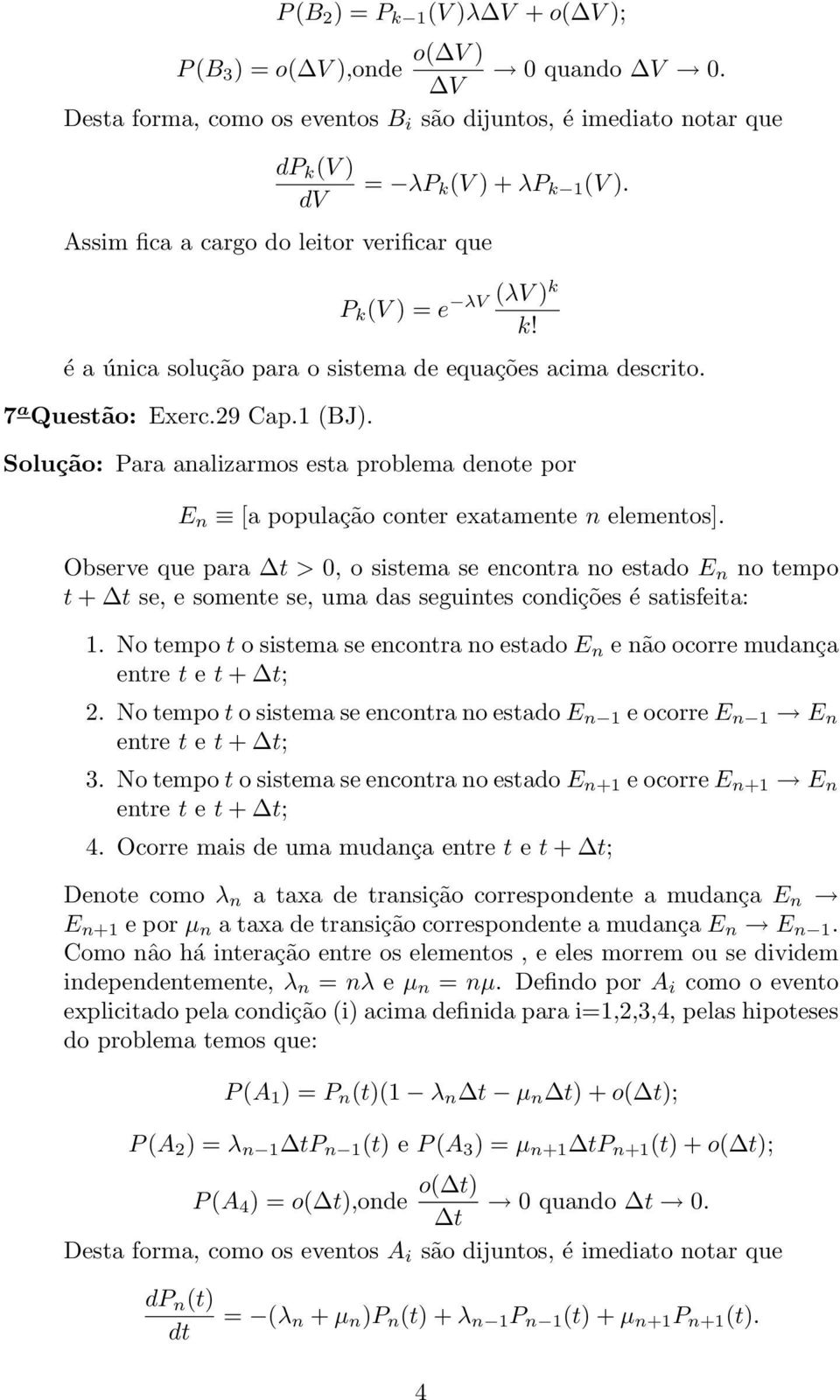 é a única solução para o sistema de equações acima descrito. 7 a Questão: Exerc.29 Cap.1 (BJ). Solução: Para analizarmos esta problema denote por E n [a população conter exatamente n elementos].