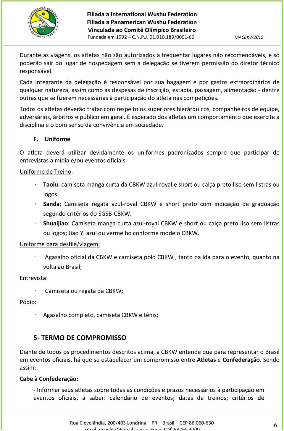 se fizerem necessárias à participação do atleta nas competições.