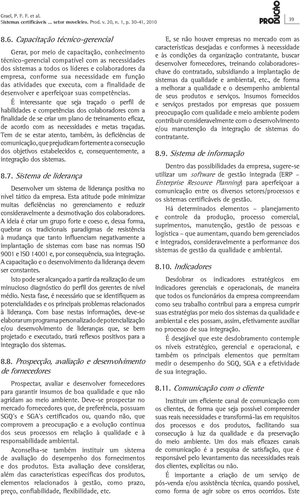 necessidade em função das atividades que executa, com a finalidade de desenvolver e aperfeiçoar suas competências.