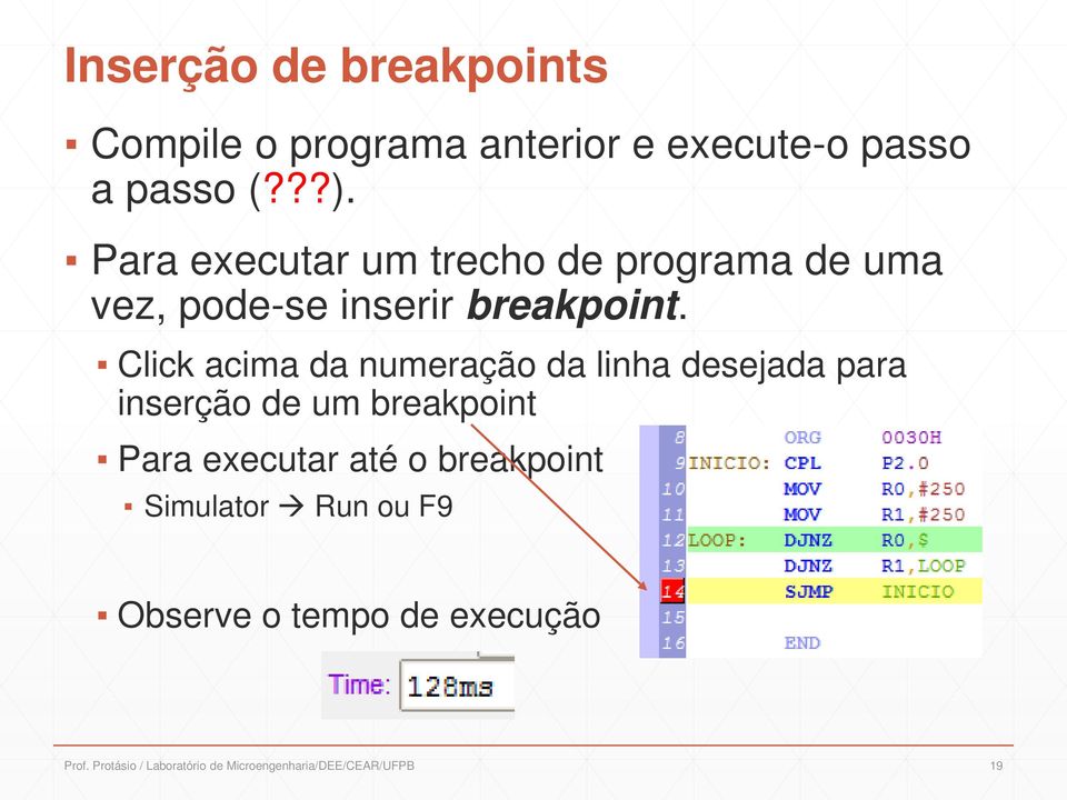 Click acima da numeração da linha desejada para inserção de um breakpoint Para executar até o