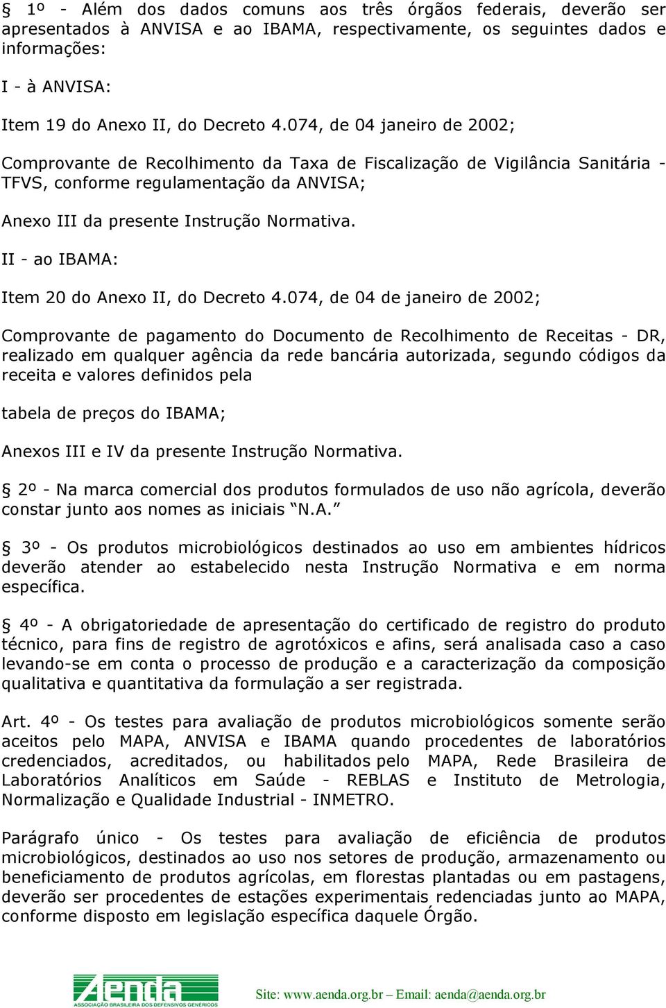 II - ao IBAMA: Item 20 do Anexo II, do Decreto 4.