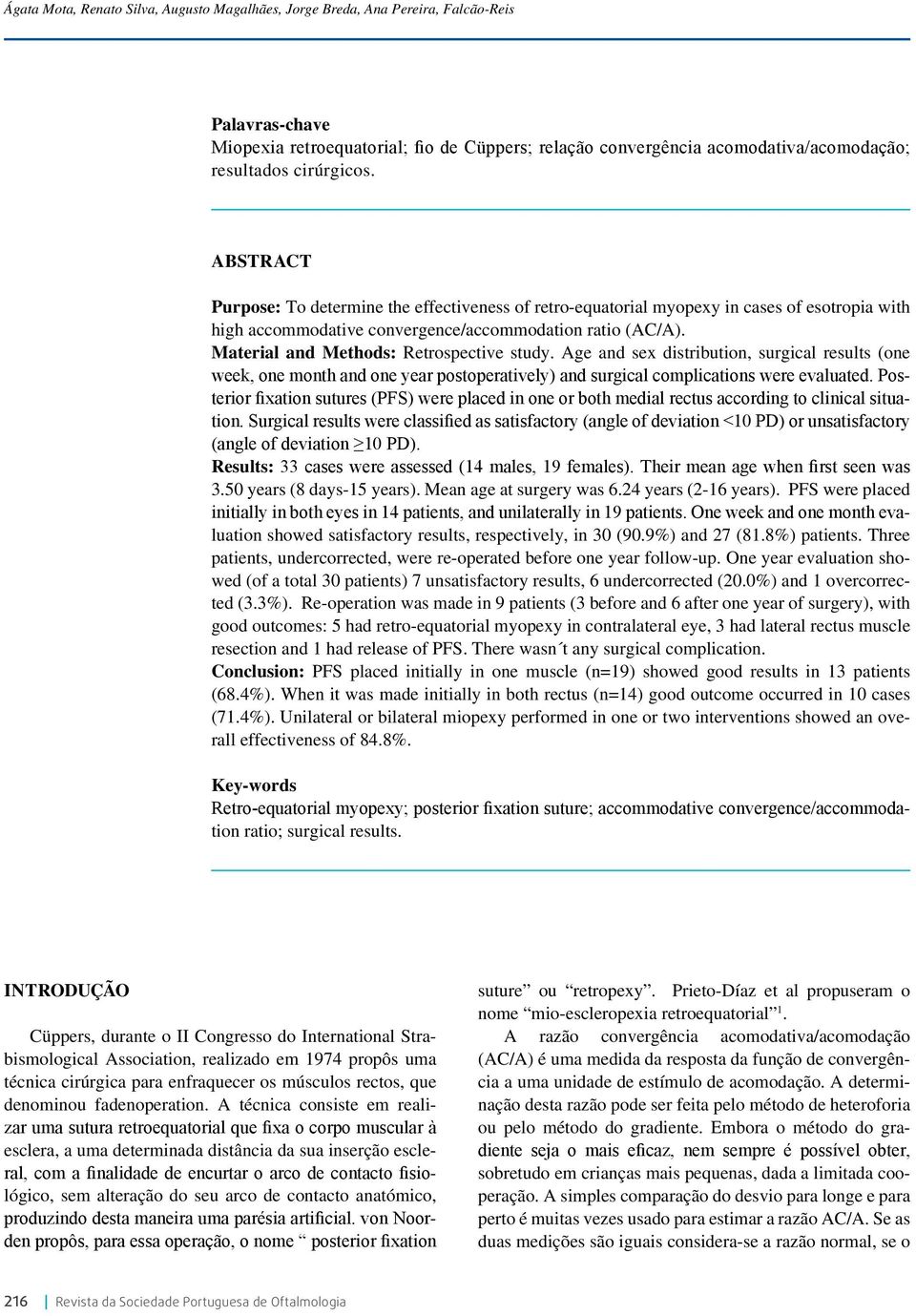 Material and Methods: Retrospective study. Age and sex distribution, surgical results (one week, one month and one year postoperatively) and surgical complications were evaluated.