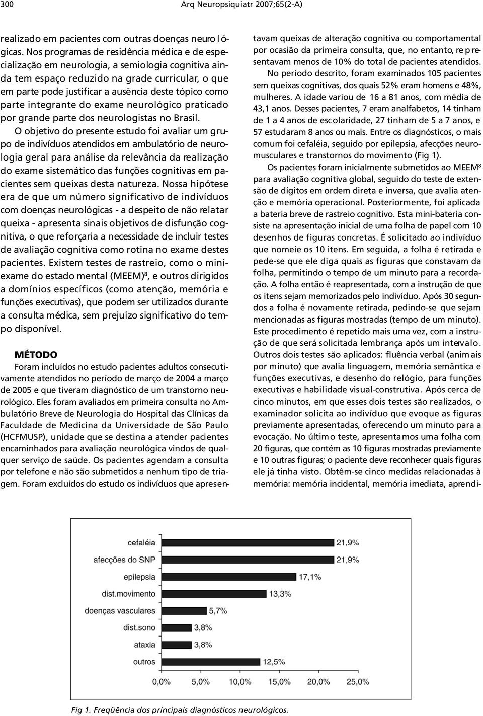 tópico como p a rte integrante do exame neurológico praticado por grande parte dos neurologistas no Brasil.