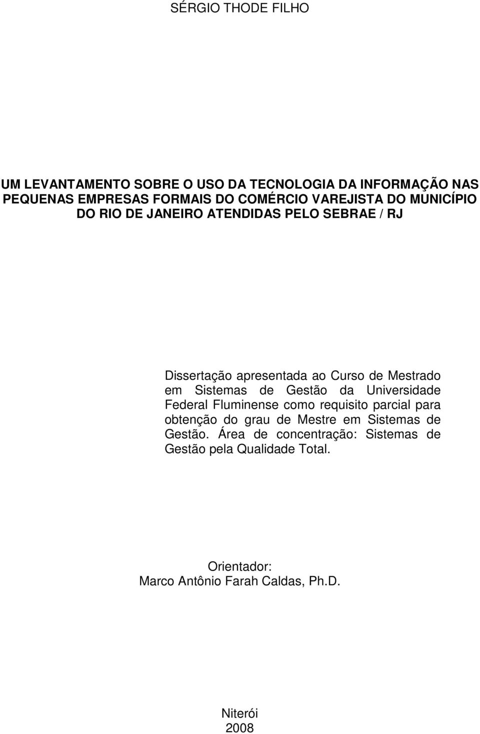 Sistemas de Gestão da Universidade Federal Fluminense como requisito parcial para obtenção do grau de Mestre em Sistemas