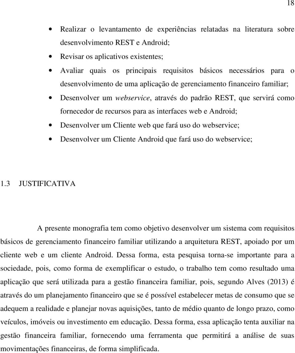 Android; Desenvolver um Cliente web que fará uso do webservice; Desenvolver um Cliente Android que fará uso do webservice; 1.