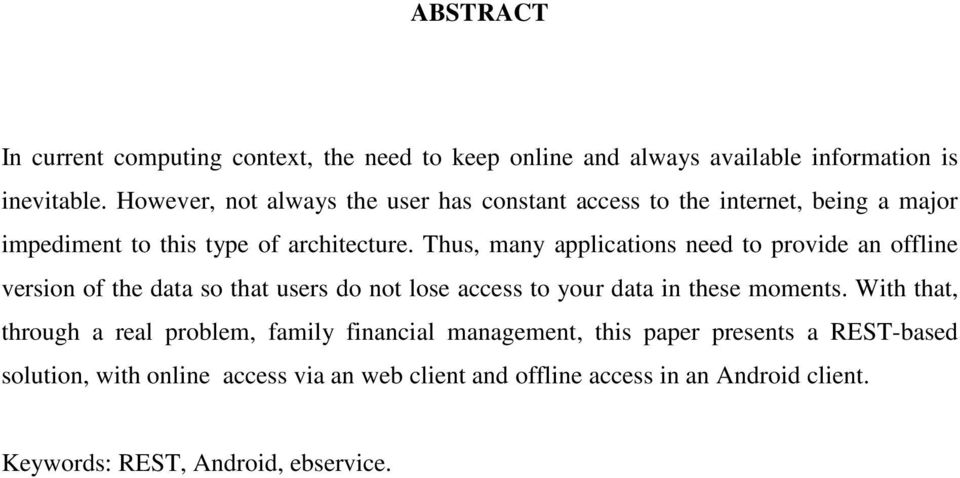 Thus, many applications need to provide an offline version of the data so that users do not lose access to your data in these moments.