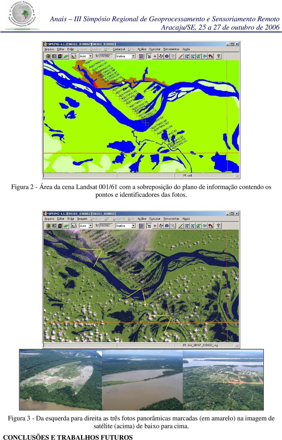 Figura 3 - Da esquerda para direita as três fotos panorâmicas marcadas