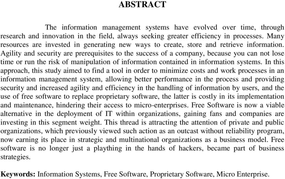 Agility and security are prerequisites to the success of a company, because you can not lose time or run the risk of manipulation of information contained in information systems.