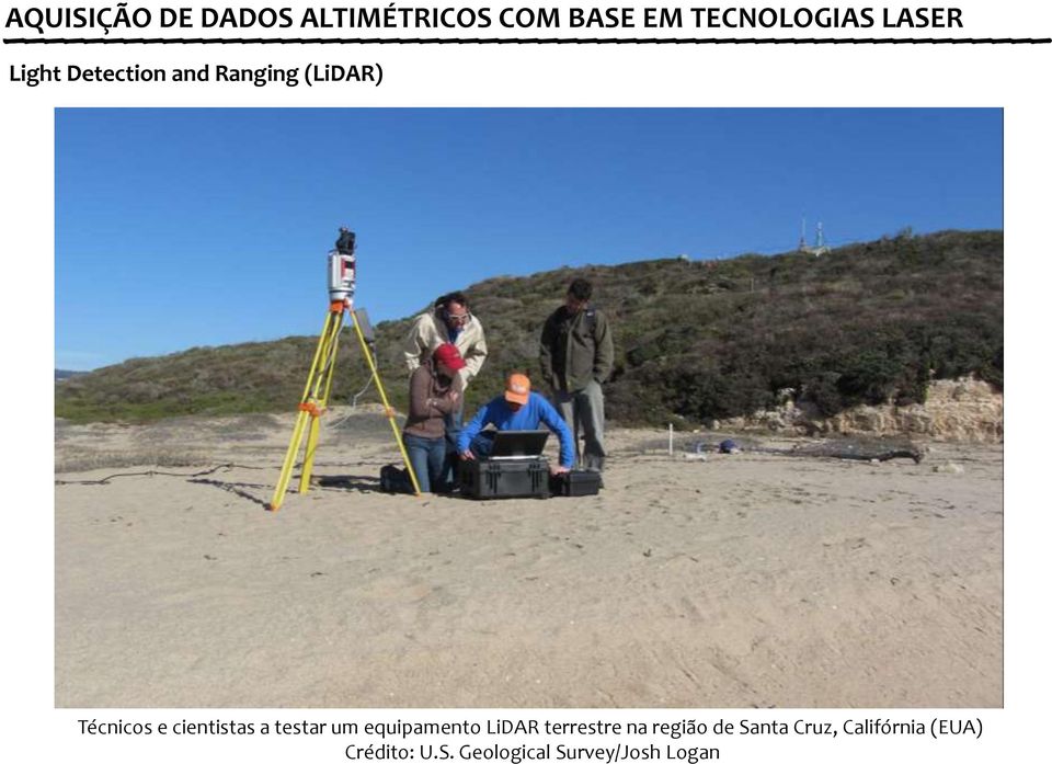 cientistas a testar um equipamento LiDAR terrestre na região