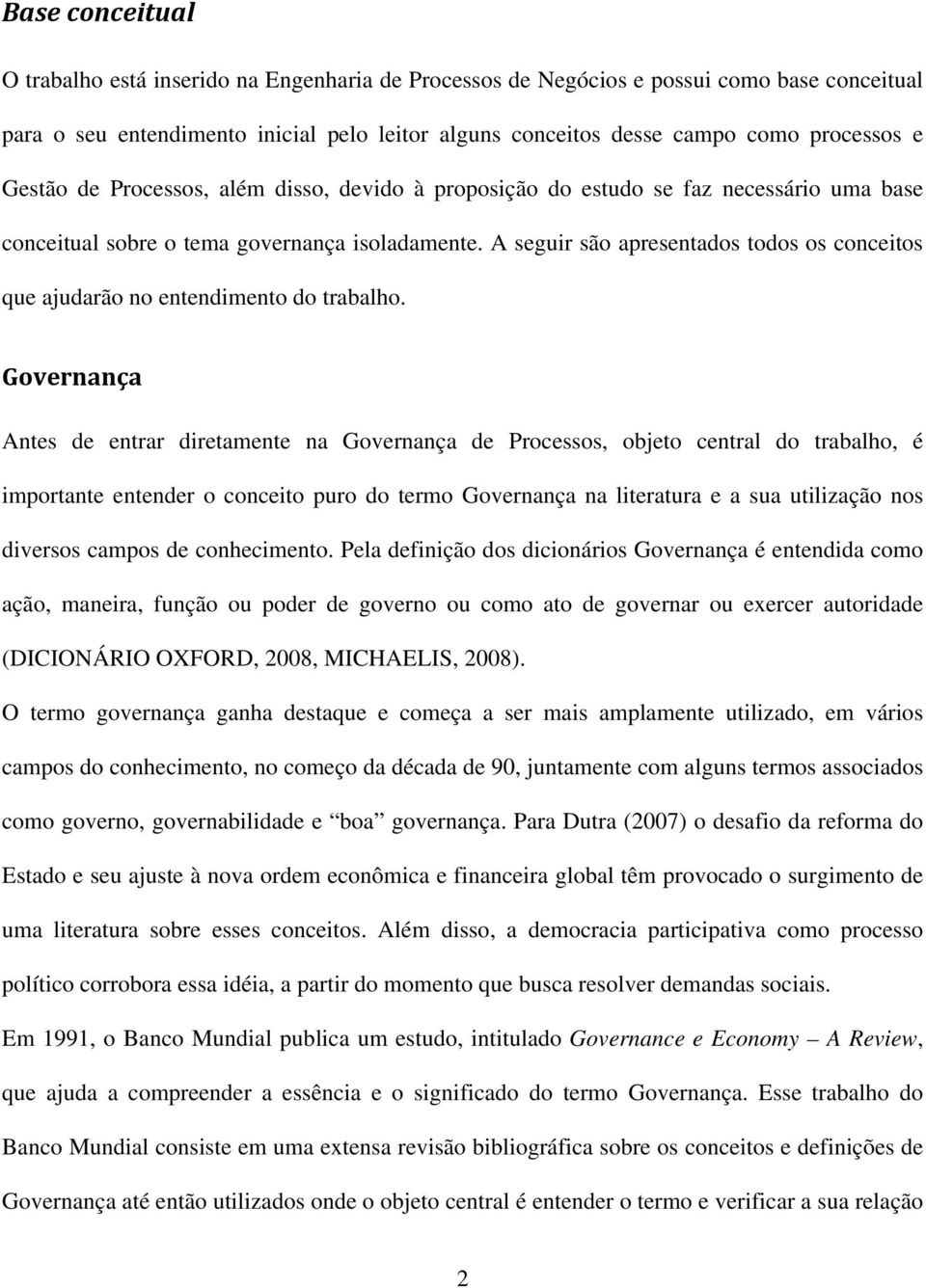 A seguir são apresentados todos os conceitos que ajudarão no entendimento do trabalho.