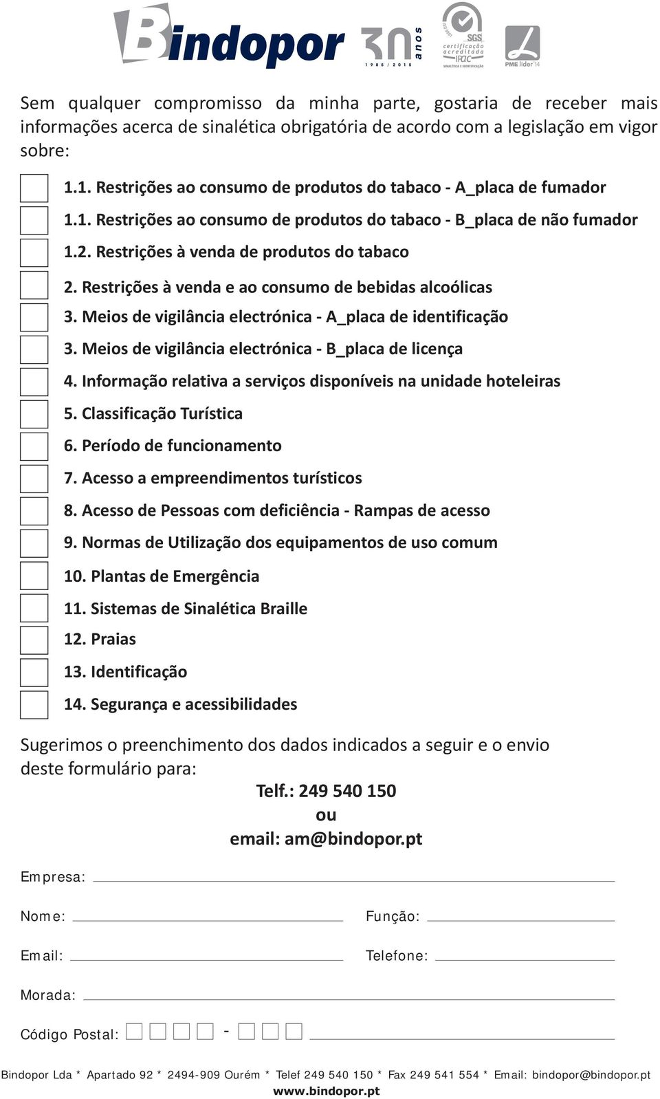 Restrições à venda e ao consumo de bebidas alcoólicas 3. Meios de vigilância electrónica - A_placa de identificação 3. Meios de vigilância electrónica - B_placa de licença 4.