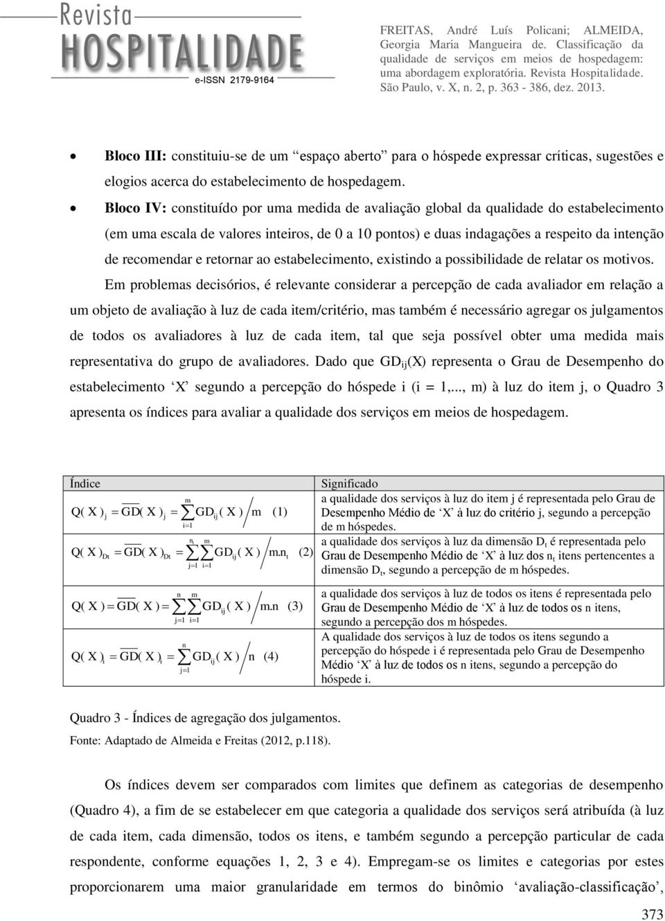 retornar ao estabelecimento, existindo a possibilidade de relatar os motivos.