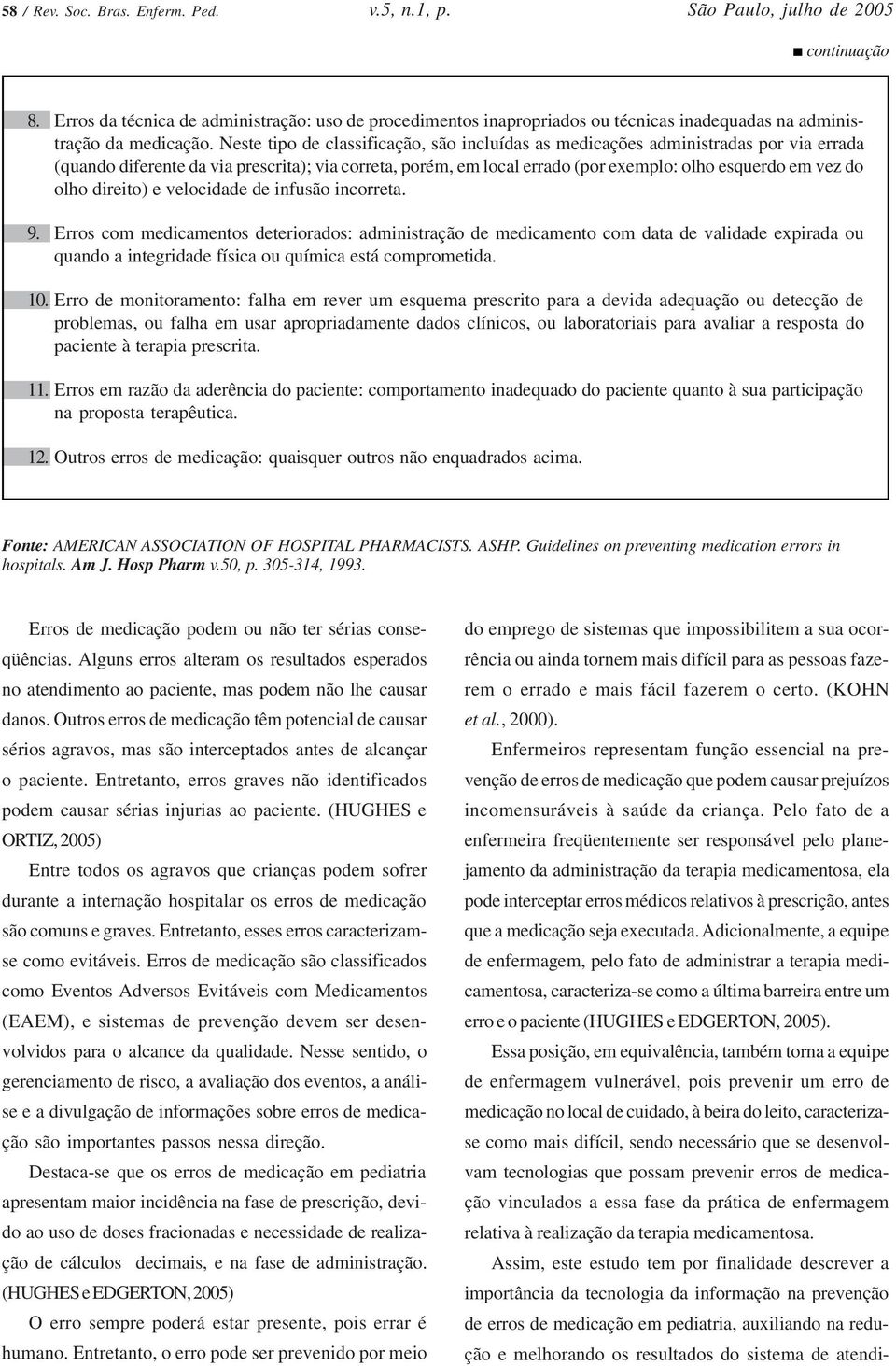 olho direito) e velocidade de infusão incorreta. 9.