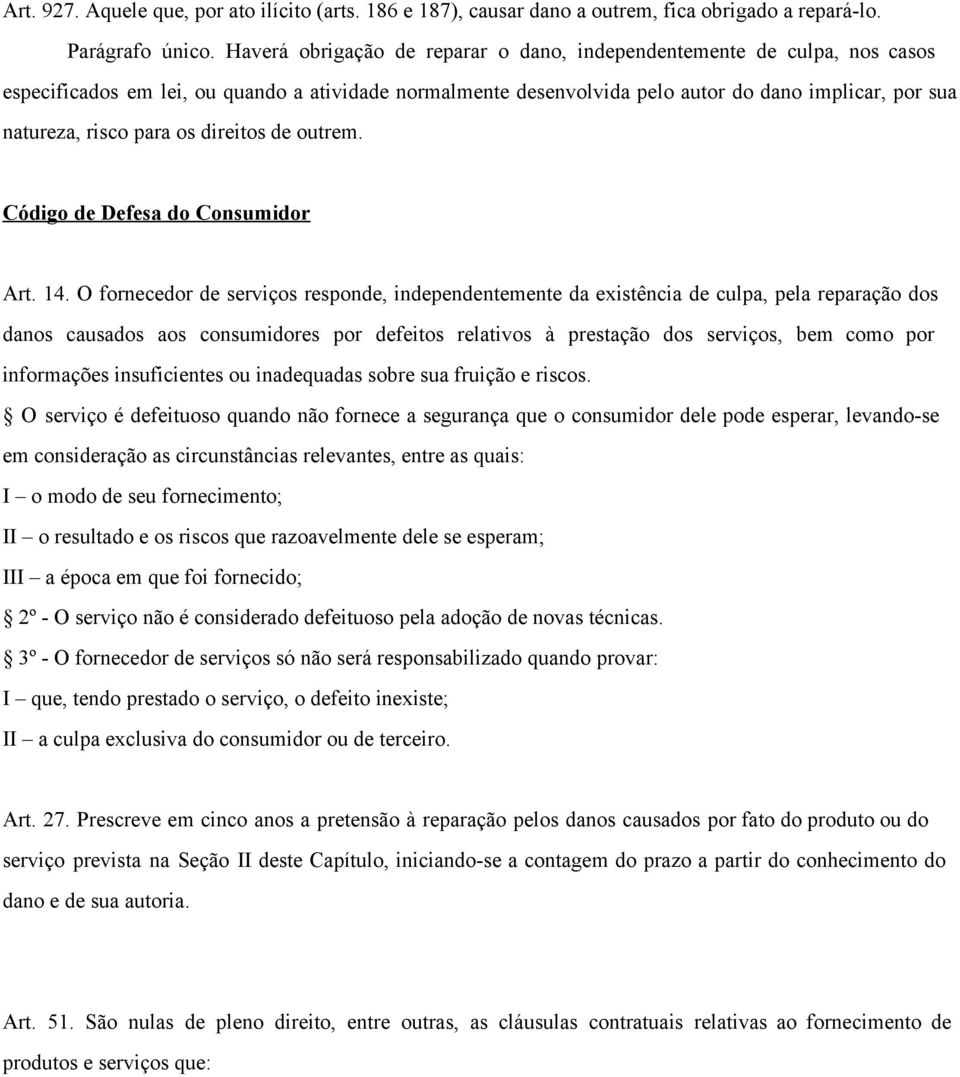 para os direitos de outrem. Código de Defesa do Consumidor Art. 14.