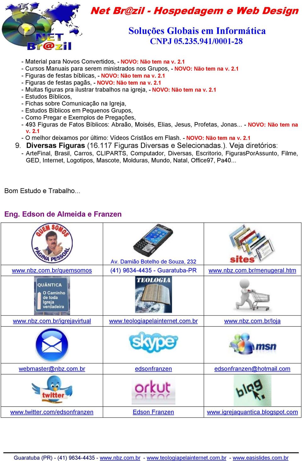 1 - Estudos Bíblicos, - Fichas sobre Comunicação na Igreja, - Estudos Bíblicos em Pequenos Grupos, - Como Pregar e Exemplos de Pregações, - 493 Figuras de Fatos Bíblicos: Abraão, Moisés, Elias,