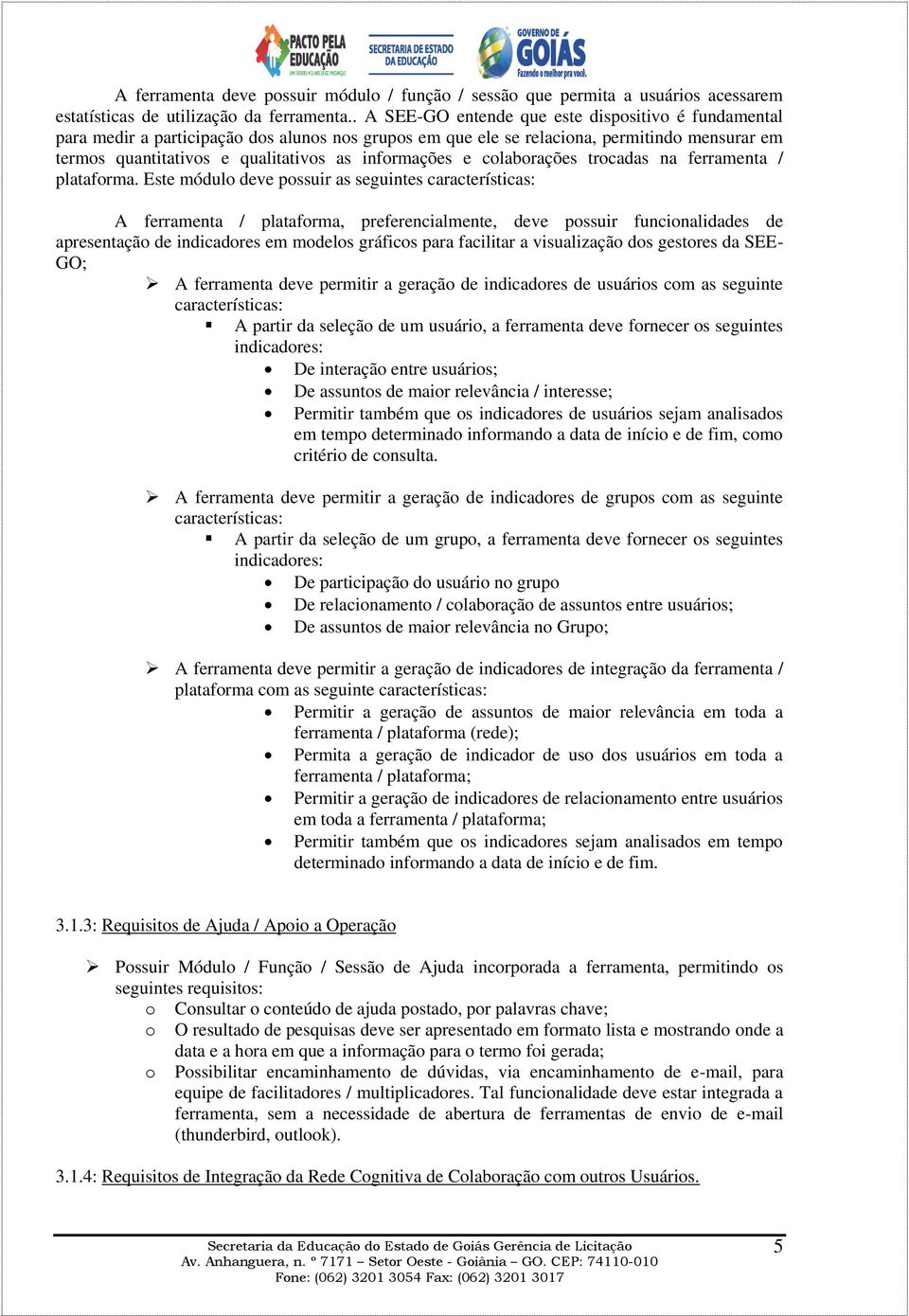 informações e colaborações trocadas na ferramenta / plataforma.