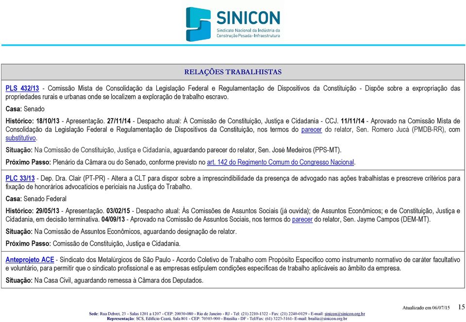 11/11/14 - Aprovado na Comissão Mista de Consolidação da Legislação Federal e Regulamentação de Dispositivos da Constituição, nos termos do parecer do relator, Sen.