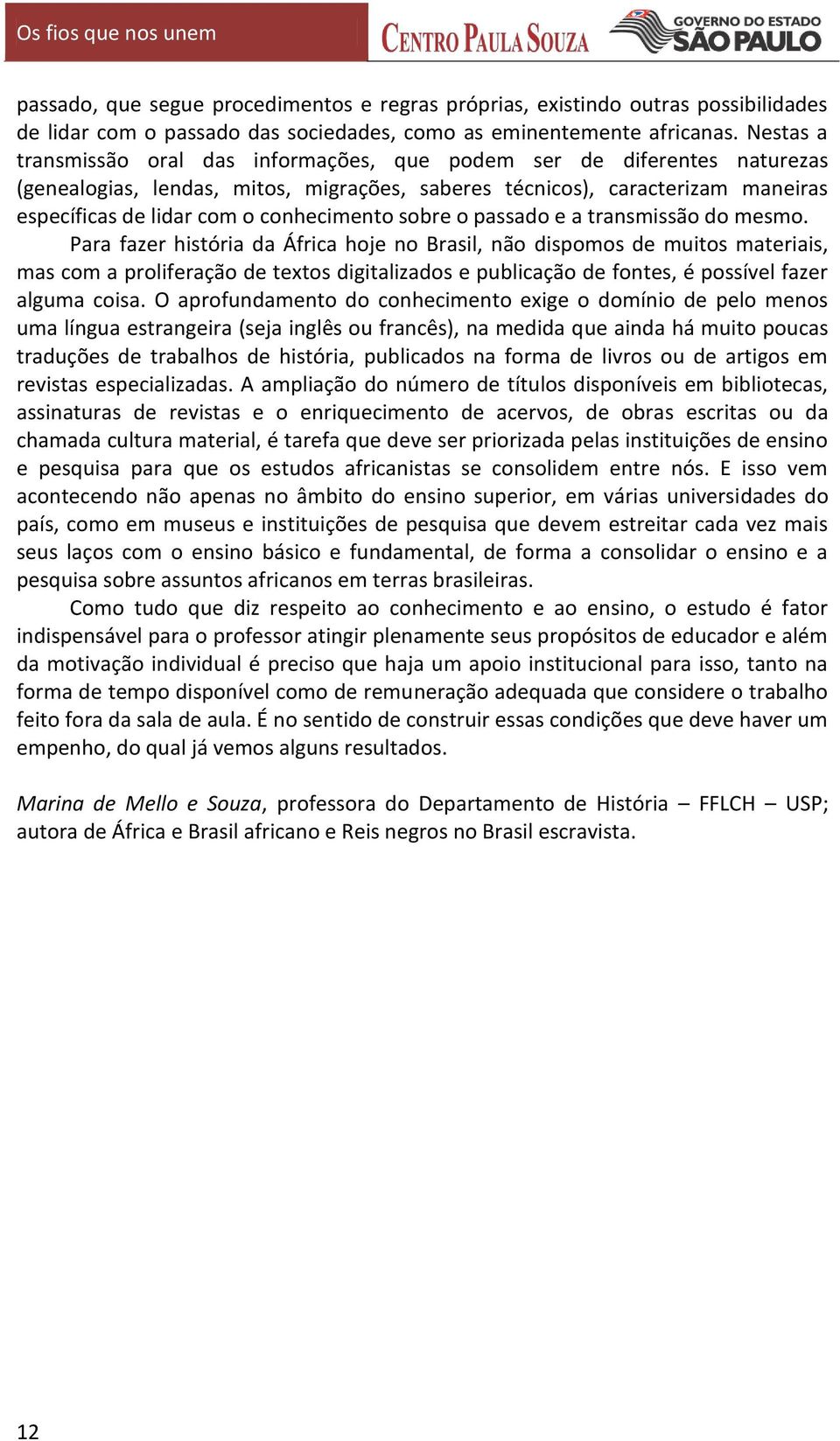 conhecimento sobre o passado e a transmissão do mesmo.