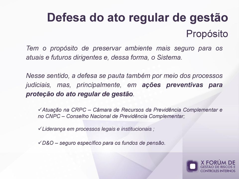 Nesse sentido, a defesa se pauta também por meio dos processos judiciais, mas, principalmente, em ações preventivas para proteção