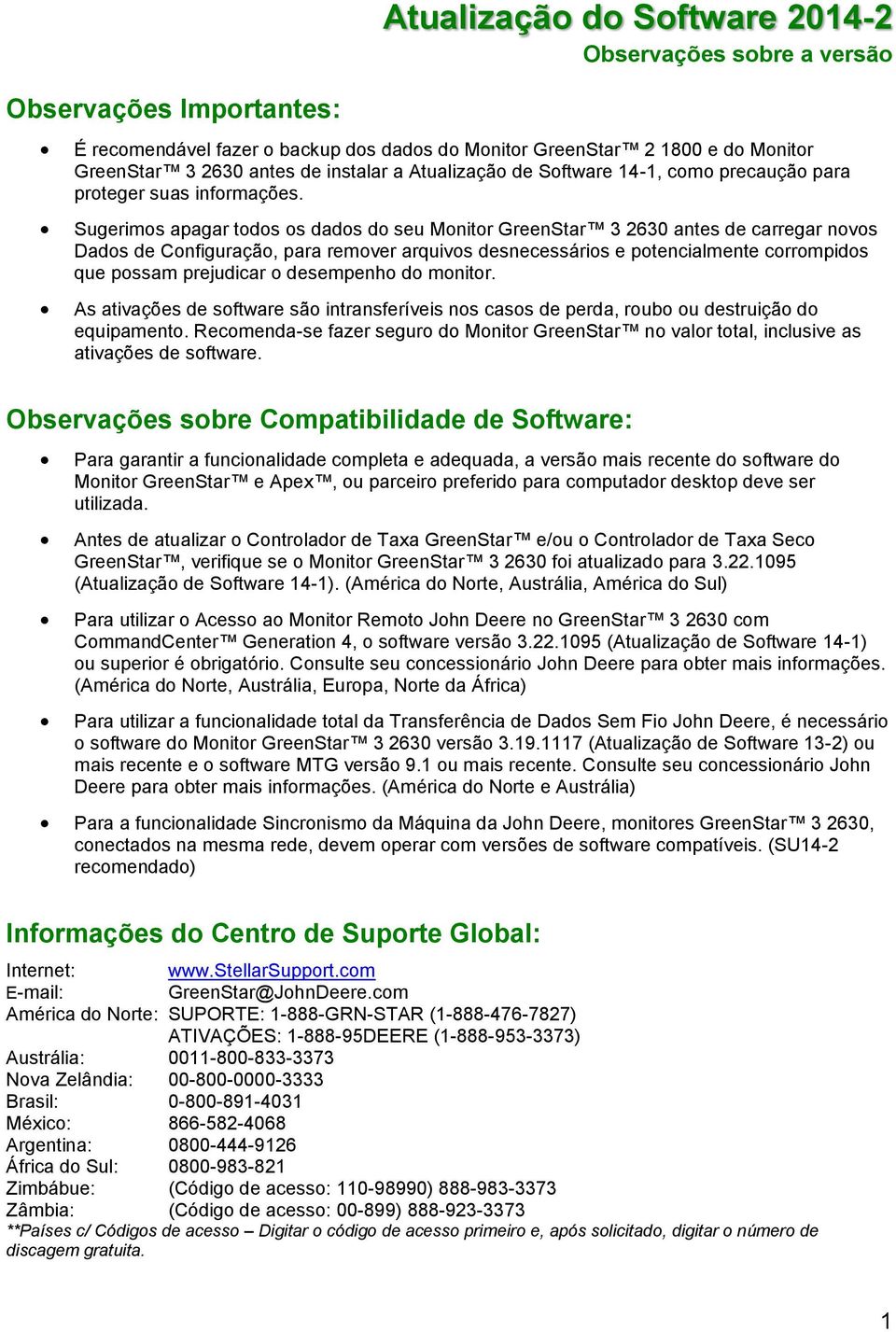 Sugerimos apagar todos os dados do seu Monitor GreenStar 3 2630 antes de carregar novos Dados de Configuração, para remover arquivos desnecessários e potencialmente corrompidos que possam prejudicar