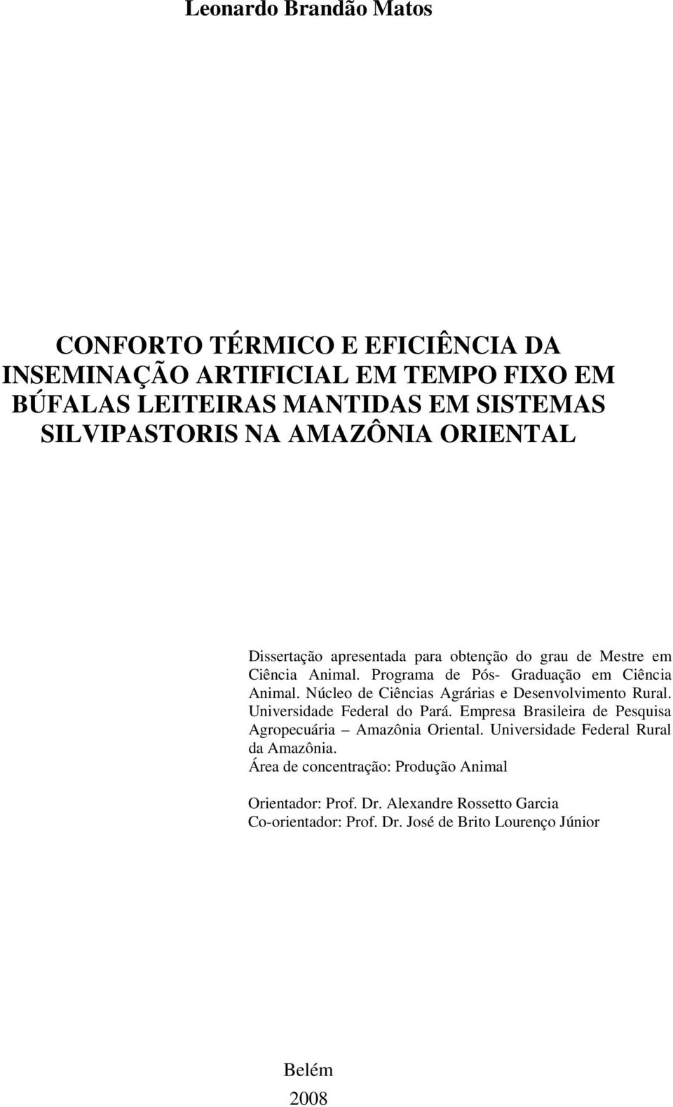 Núcleo de Ciências Agrárias e Desenvolvimento Rural. Universidade Federal do Pará. Empresa Brasileira de Pesquisa Agropecuária Amazônia Oriental.