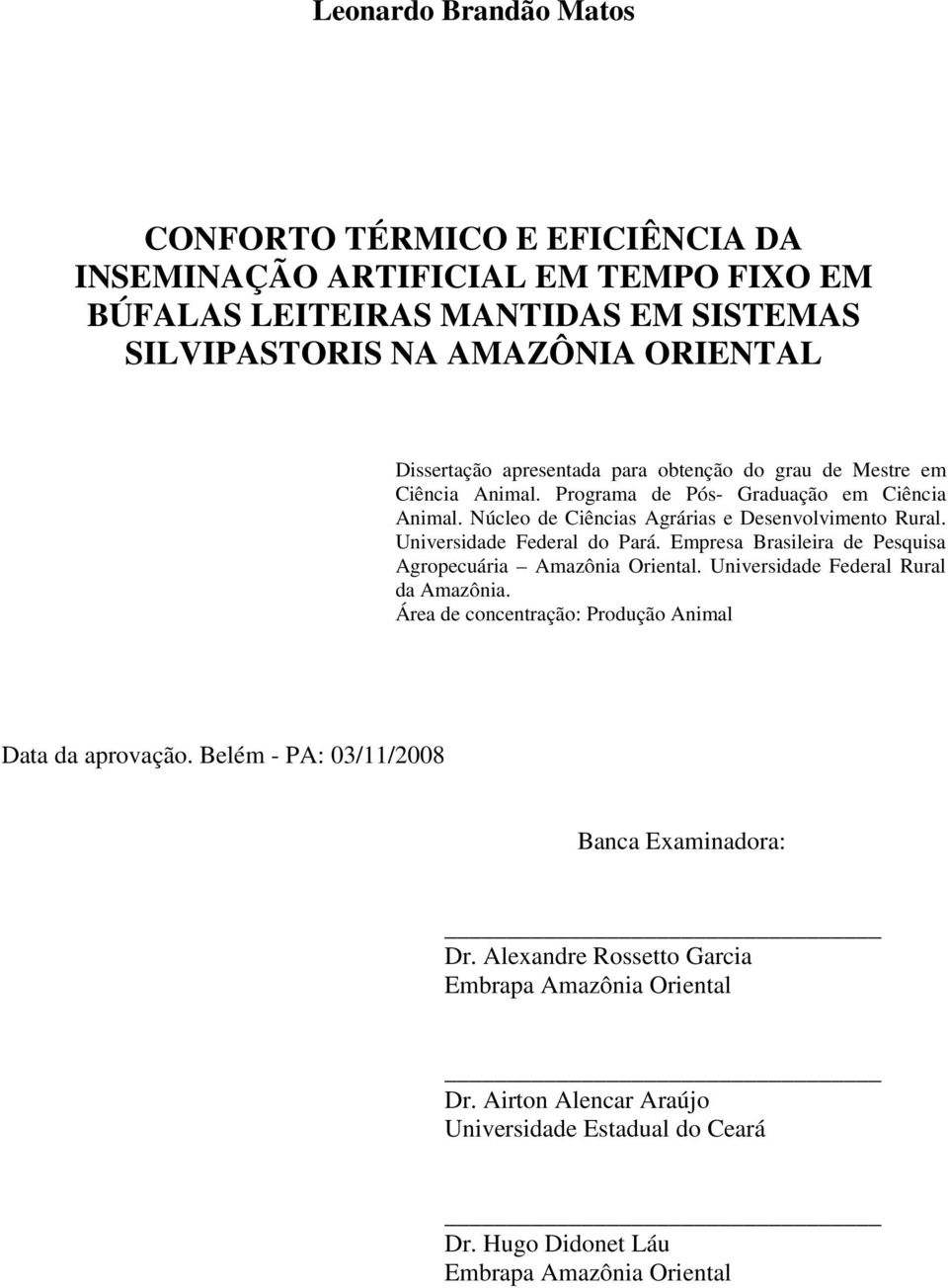 Universidade Federal do Pará. Empresa Brasileira de Pesquisa Agropecuária Amazônia Oriental. Universidade Federal Rural da Amazônia.