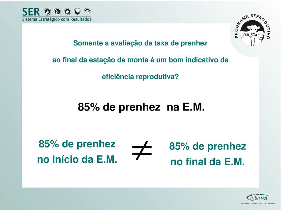 reprodutiva? 85% de prenhez na E.M.