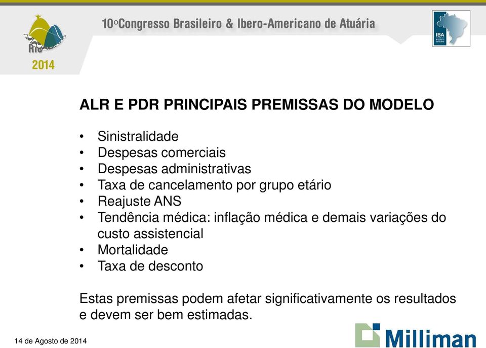 inflação médica e demais variações do custo assistencial Mortalidade Taxa de desconto