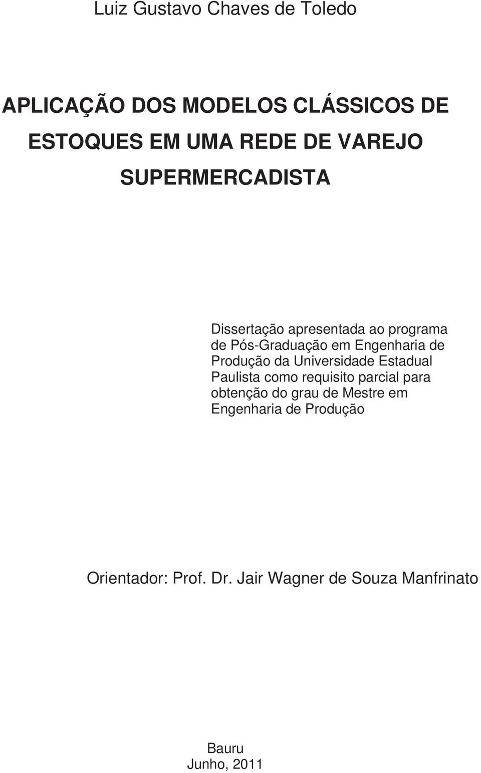 Produção da Universidade Estadual Paulista como requisito parcial para obtenção do grau de
