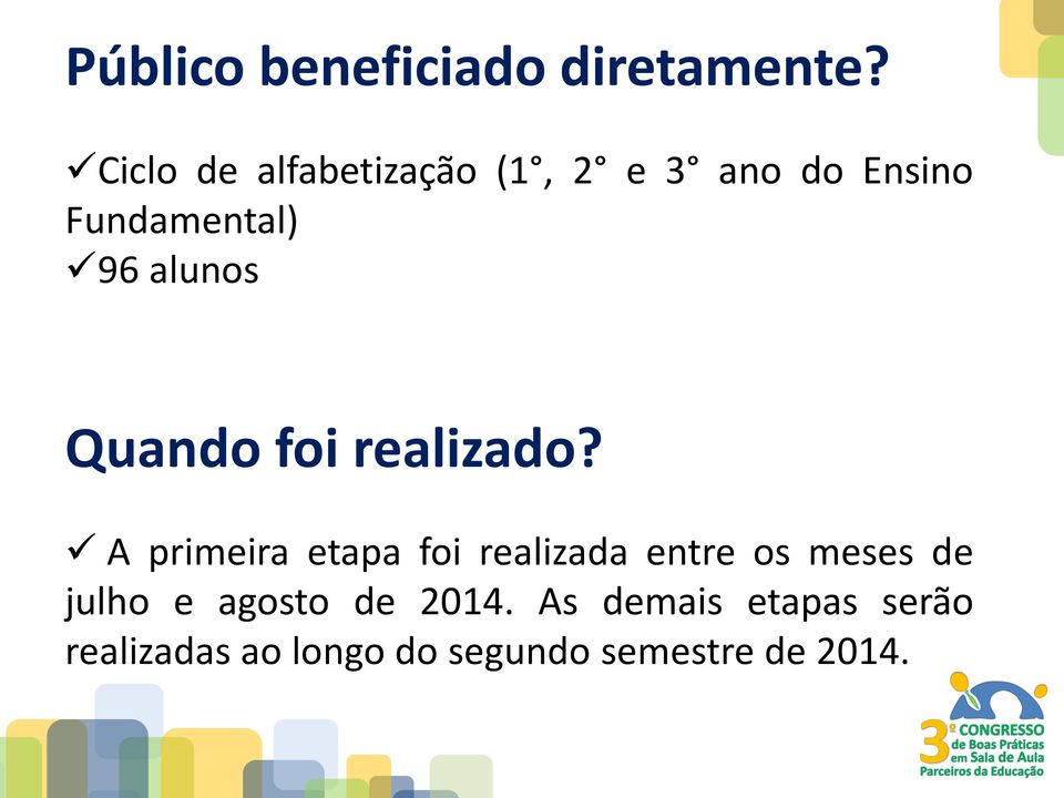 alunos Quando foi realizado?