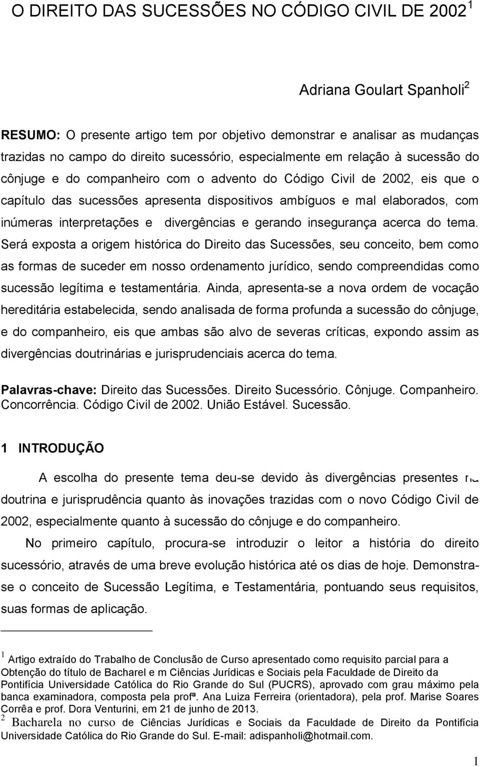 interpretações e divergências e gerando insegurança acerca do tema.