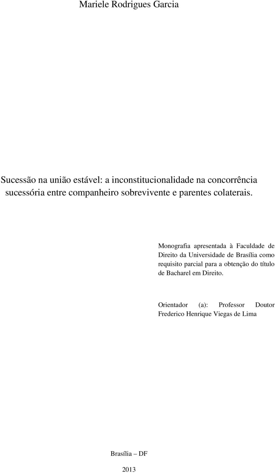 Monografia apresentada à Faculdade de Direito da Universidade de Brasília como requisito parcial