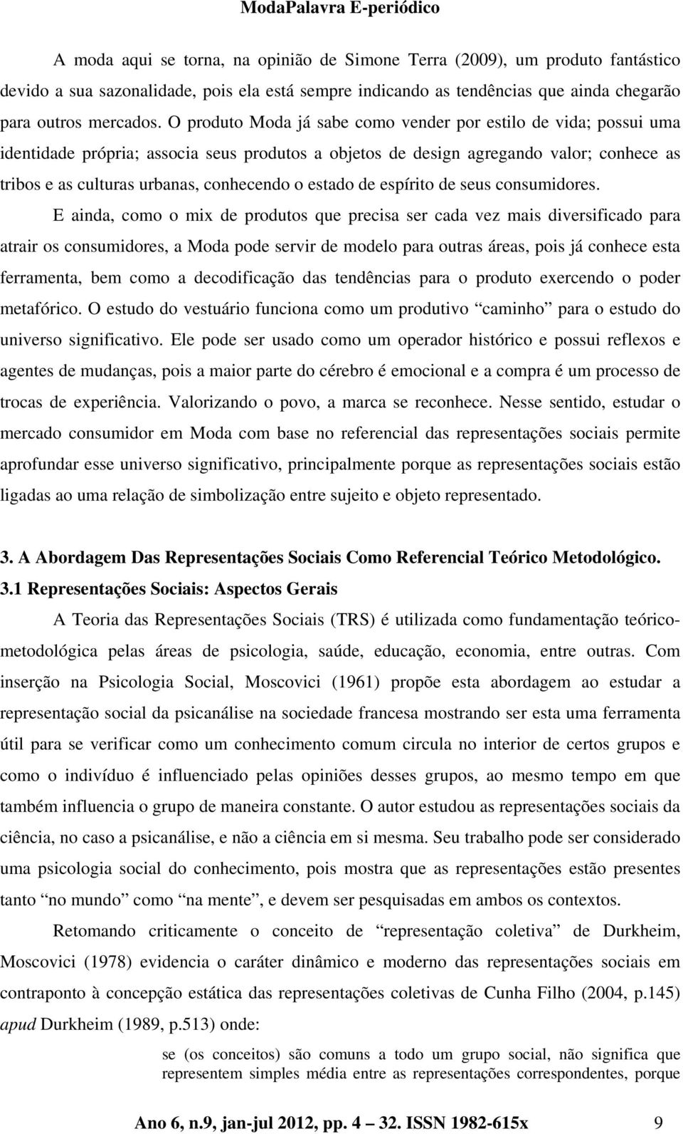 estado de espírito de seus consumidores.