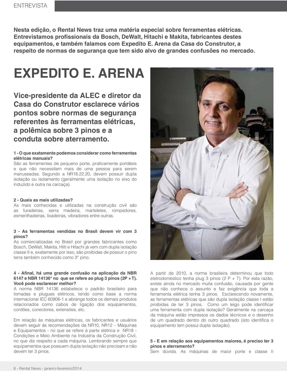 Arena da Casa do Construtor, a respeito de normas de segurança que tem sido alvo de grandes confusões no mercado. EXPEDITO E.