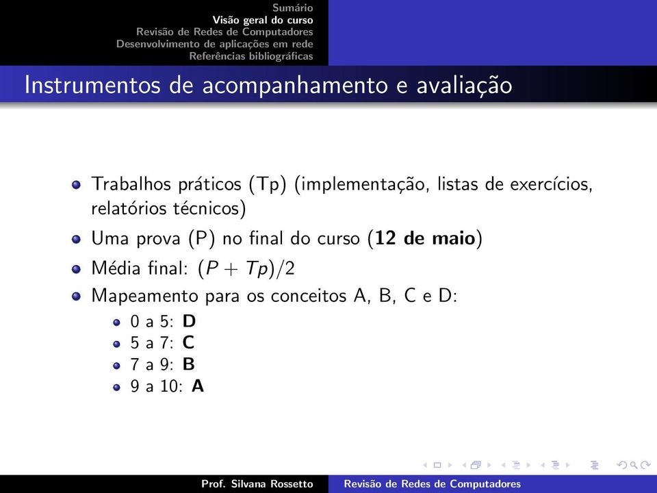 (P) no final do curso (12 de maio) Média final: (P + Tp)/2