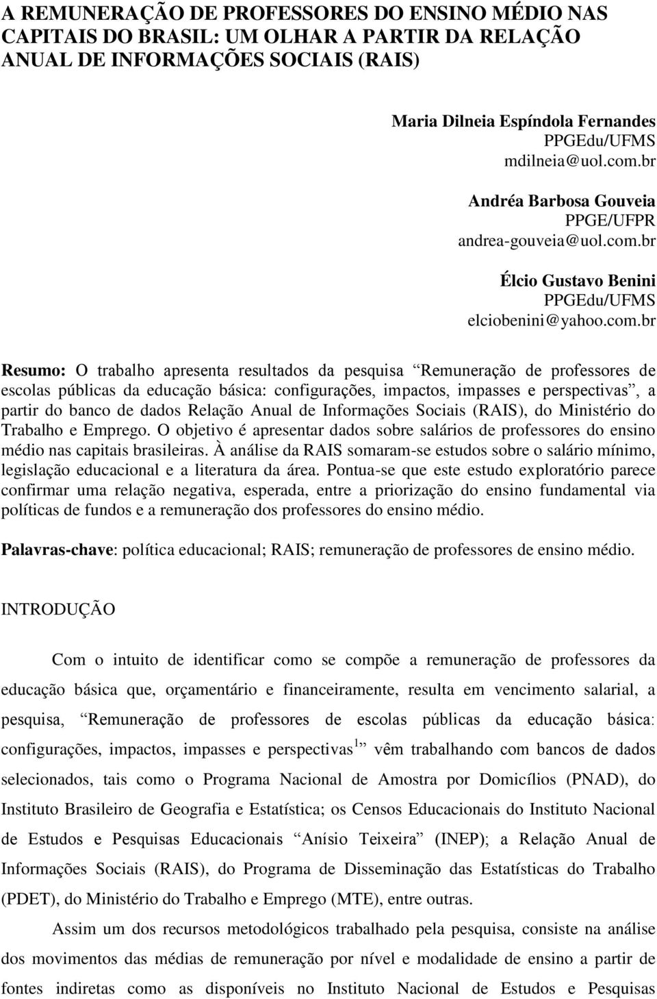 br Élcio Gustavo Benini PPGEdu/UFMS elciobenini@yahoo.com.