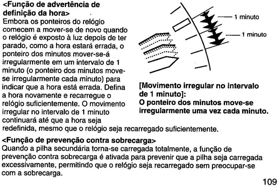 Defina [Movimento irregular no intervalo a hora novamente e recarregue o de 1 minuto]: relógio suficientemente.