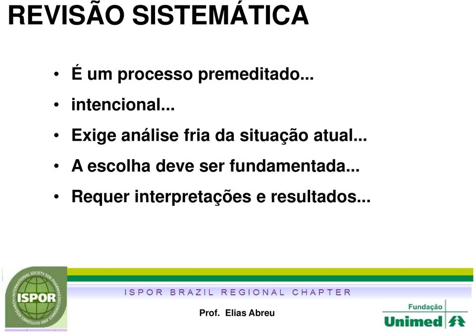 .. Exige análise fria da situação atual.