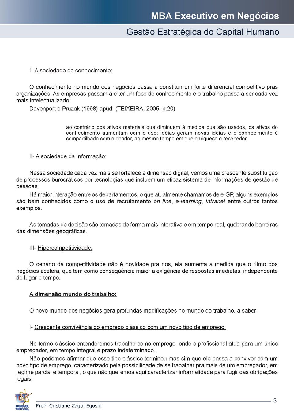 ssam a e ter um foco de conhecimento e o trabalho pa