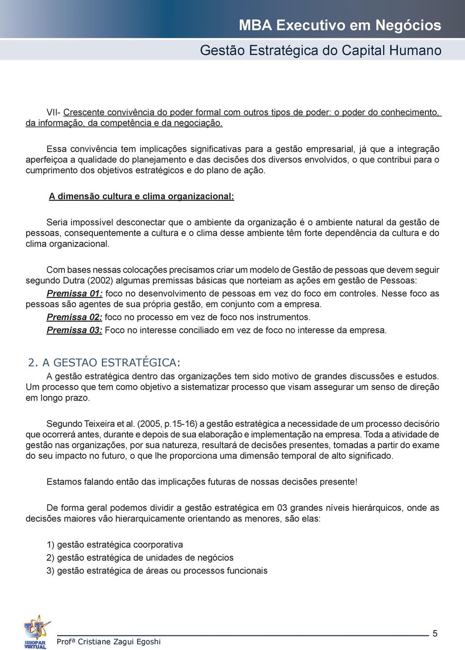 cumprimento dos objetivos estratégicos e do plano de ação.