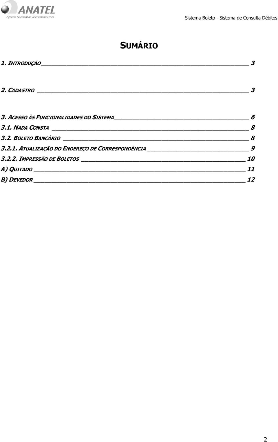 NADA CONSTA 8 3.2. BOLETO BANCÁRIO 8 3.2.1.