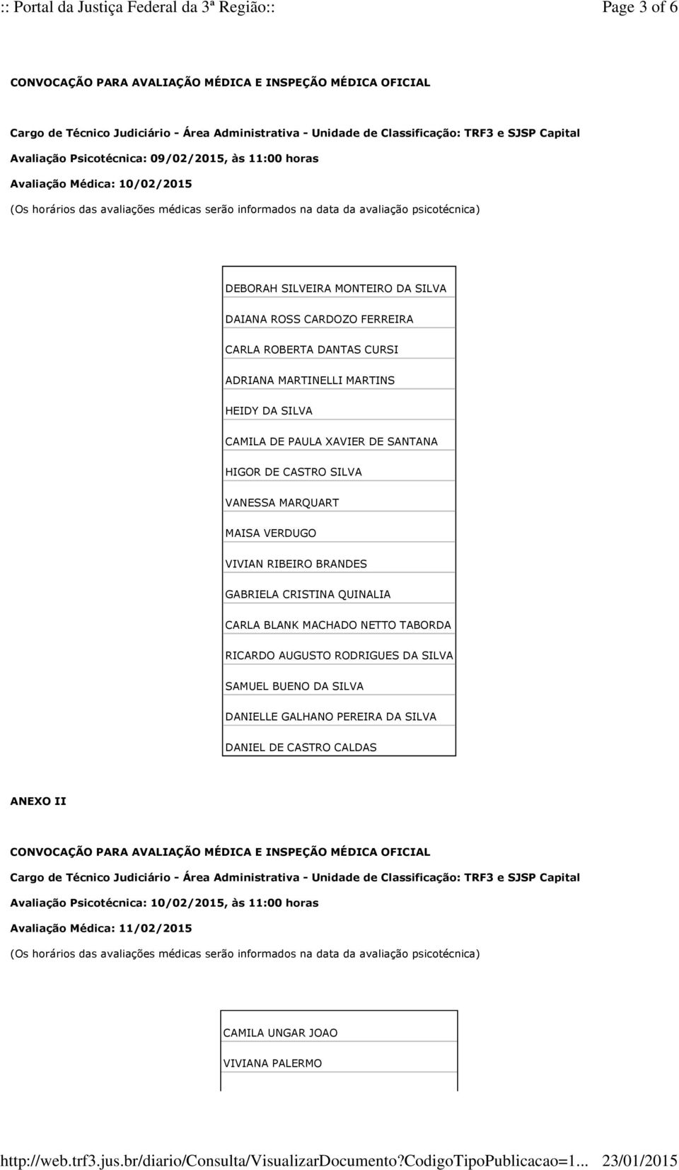 MAISA VERDUGO VIVIAN RIBEIRO BRANDES GABRIELA CRISTINA QUINALIA CARLA BLANK MACHADO NETTO TABORDA RICARDO AUGUSTO RODRIGUES DA SILVA SAMUEL BUENO DA SILVA DANIELLE GALHANO PEREIRA DA SILVA DANIEL DE